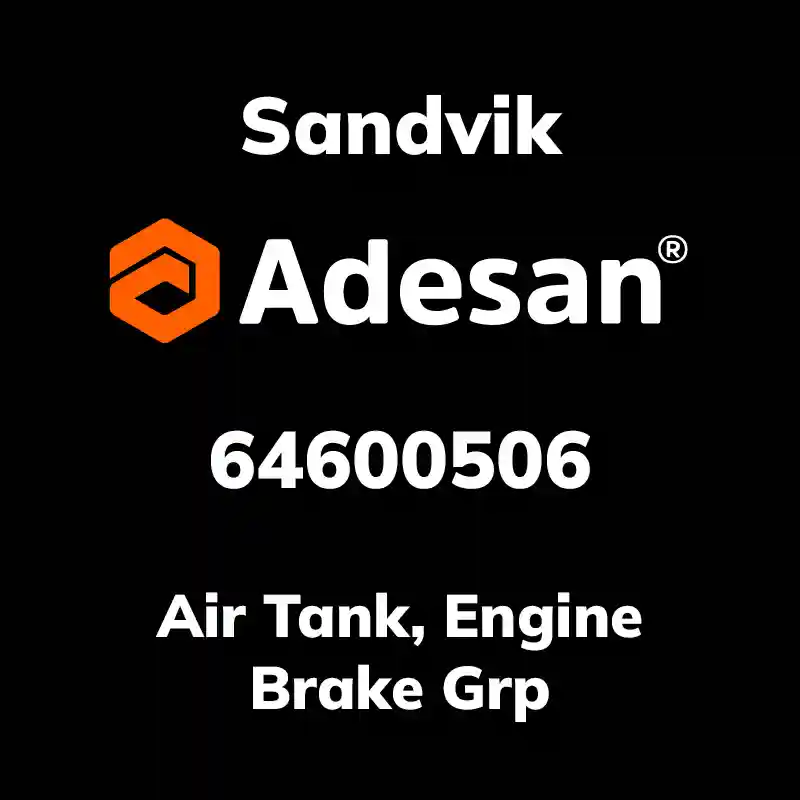 SANDVIK30SX-148 Air Tank, Engine Brake Grp 64600506
