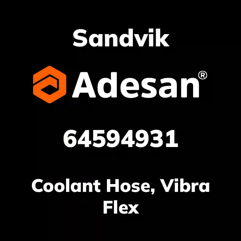 SANDVIK30SX-452 Coolant Hose, Vibra Flex 64594931