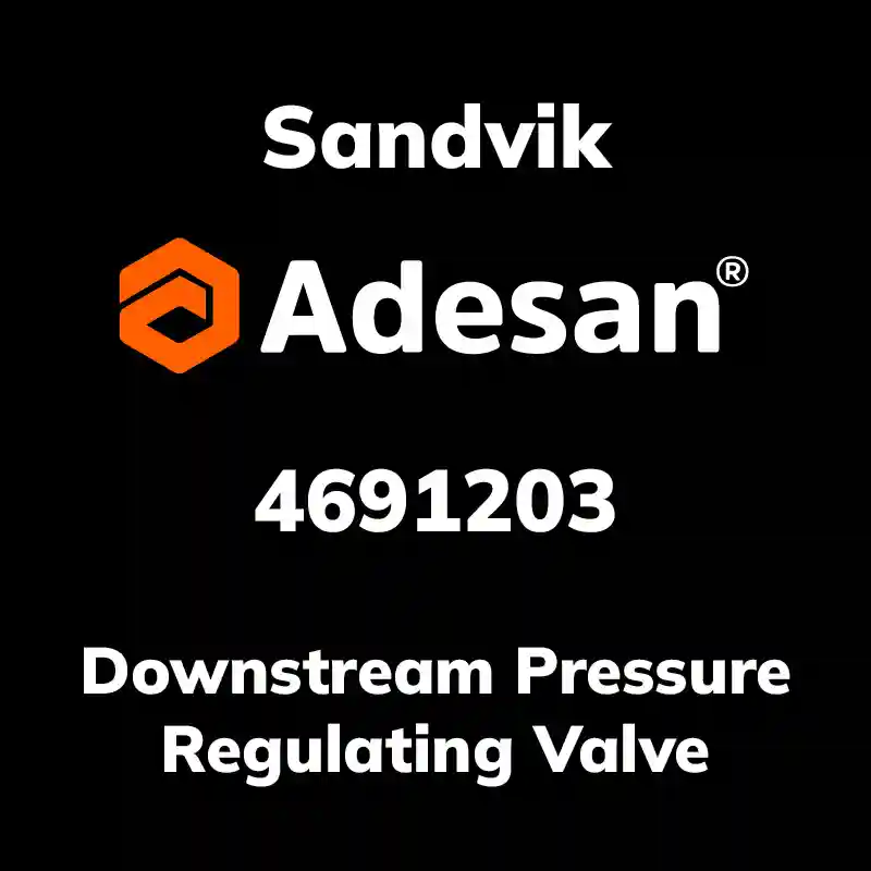 SANDVIK30SX-543 Downstream Pressure Regulating Valve 4691203